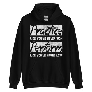 Practice Like You've Never Won - Men's Hoodie
